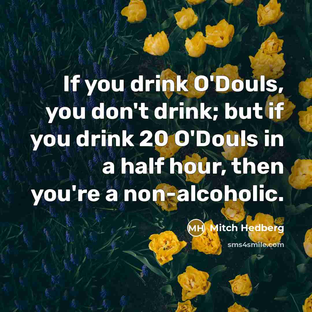 “If you drink O'Douls, you don't drink; but if you…” quote by Mitch Hedberg