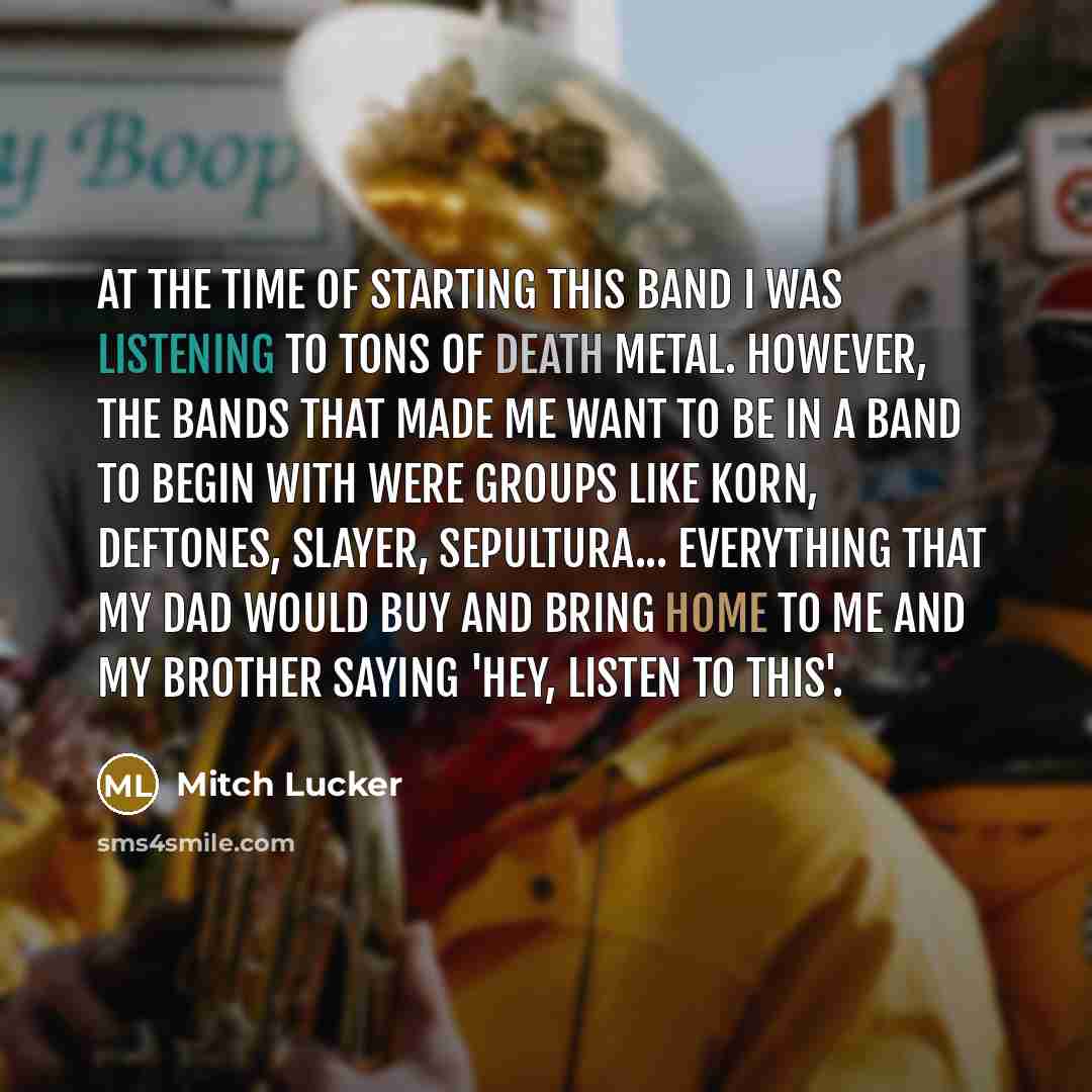 “At the time of starting this band I was listening…” quote by Mitch Lucker