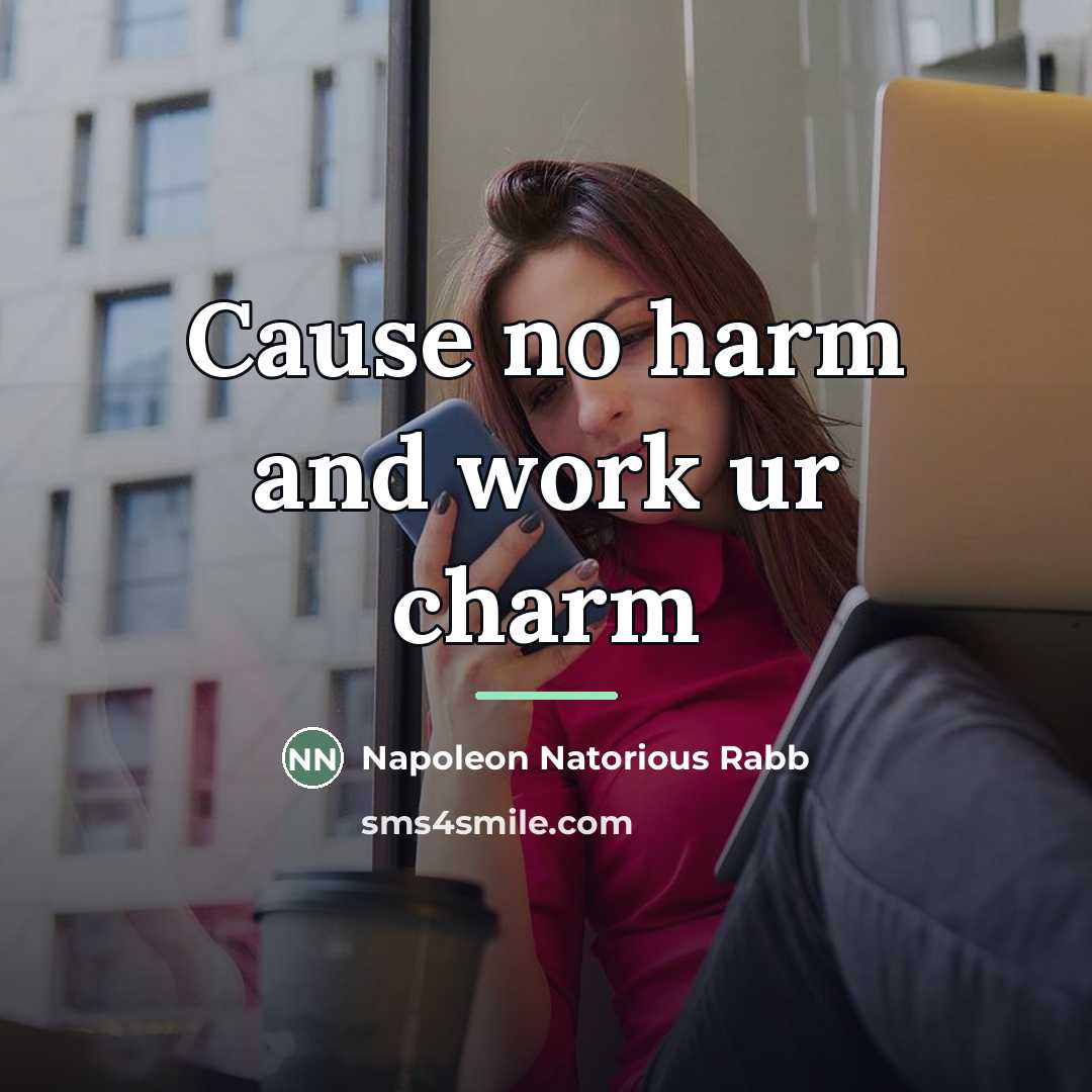 “Cause no harm and work ur charm…” quote by Napoleon Natorious Rabb