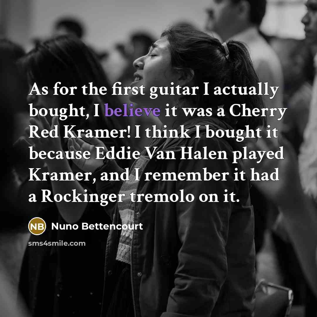 “As for the first guitar I actually bought, I believe…” quote by Nuno Bettencourt