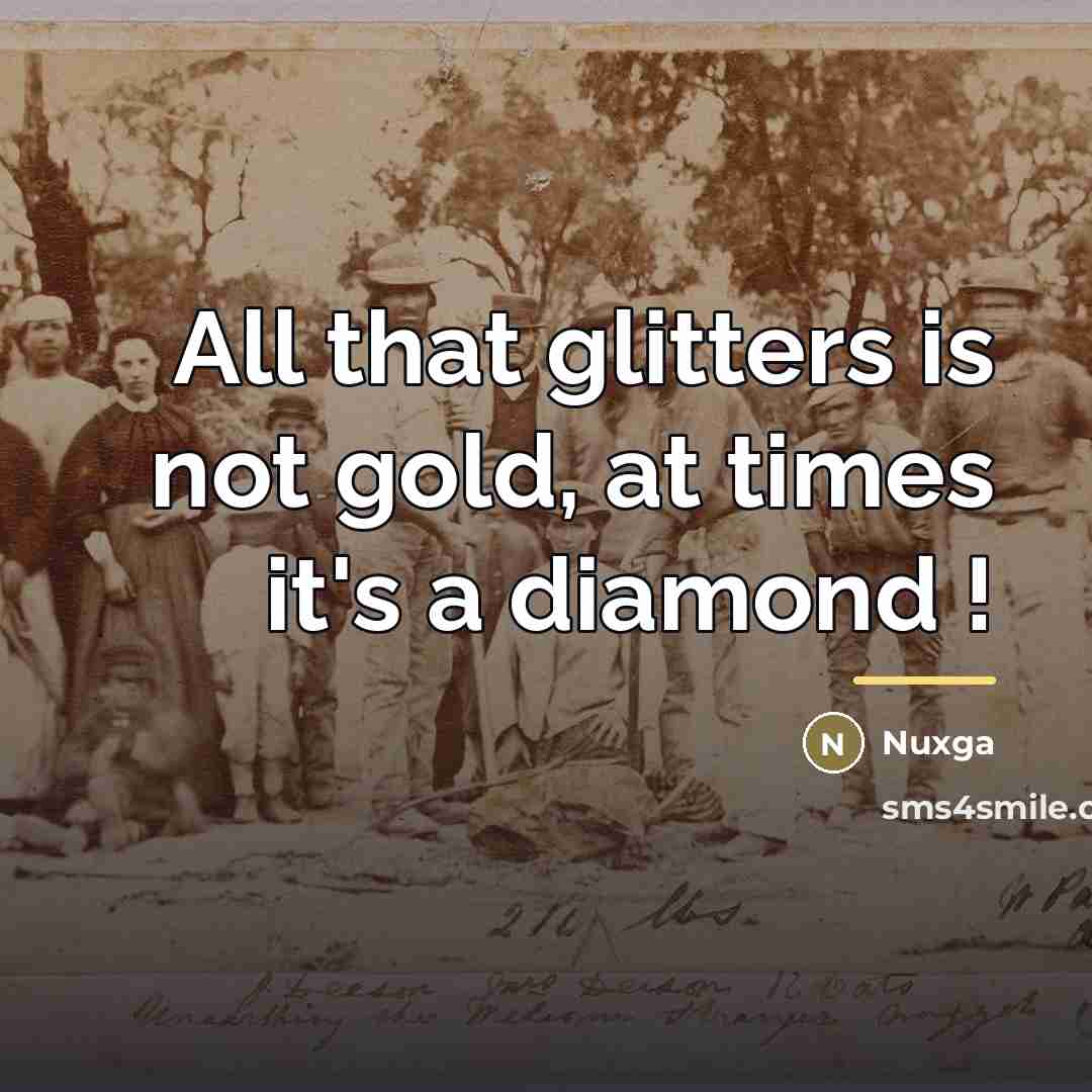 “All that glitters is not gold, at times it's a…” quote by Nuxga