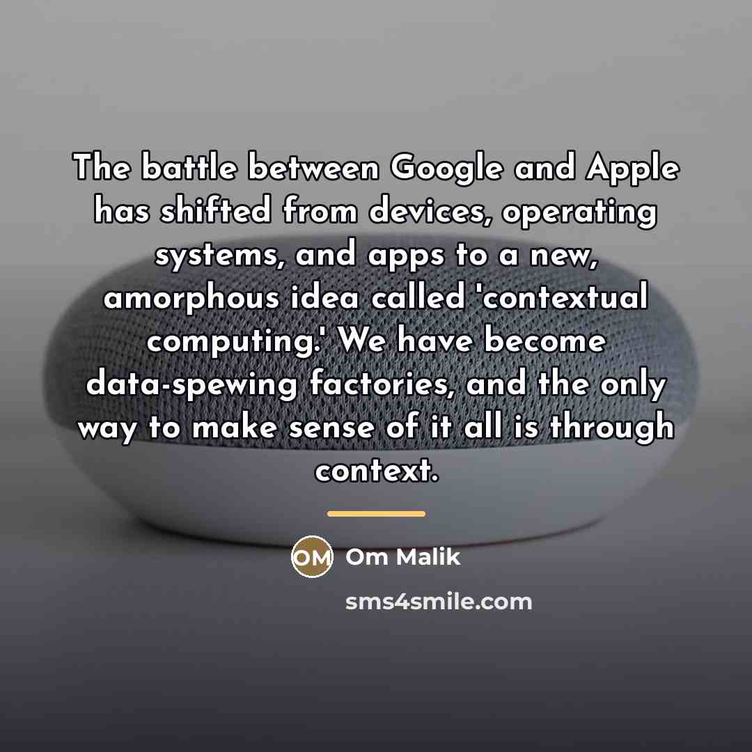 “The battle between Google and Apple has shifted from devices,…” quote by Om Malik