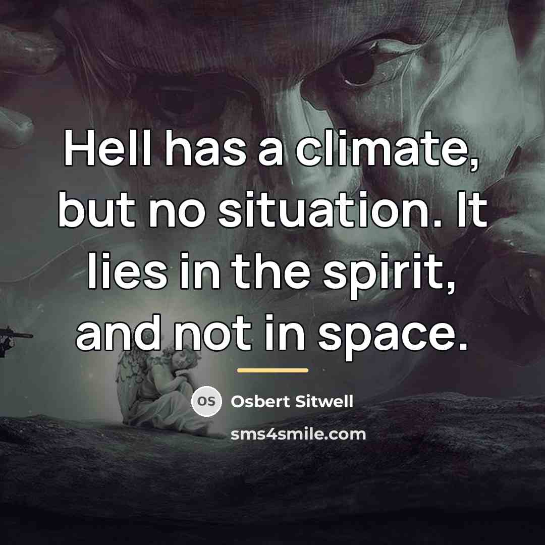 “Hell has a climate, but no situation. It lies in…” quote by Osbert Sitwell