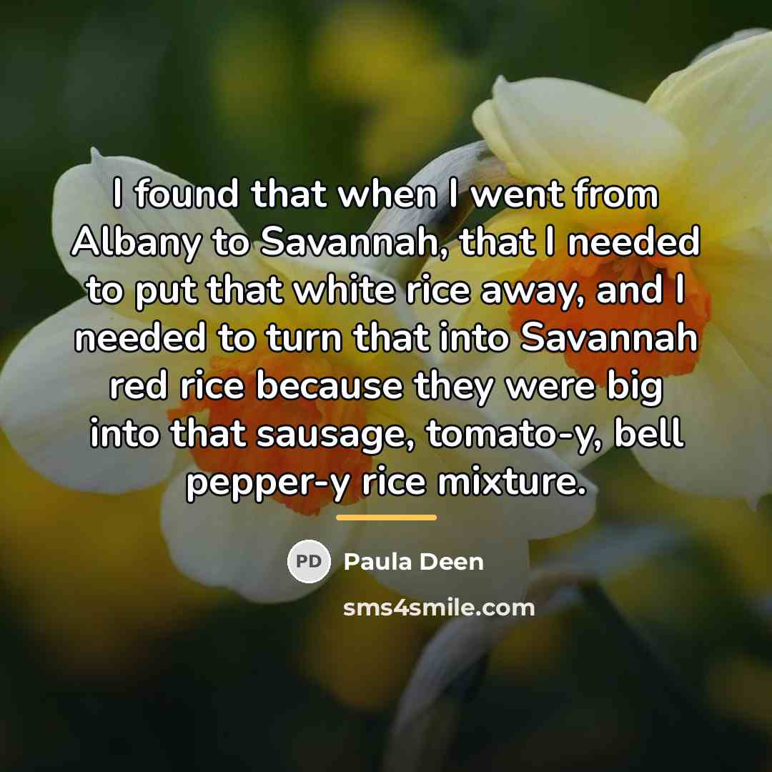 “I found that when I went from Albany to Savannah,…” quote by Paula Deen