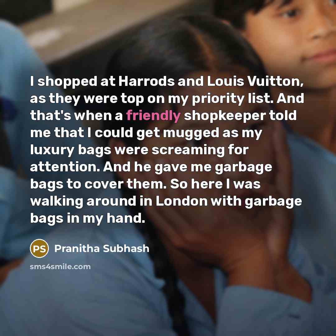 “I shopped at Harrods and Louis Vuitton, as they were…” quote by Pranitha Subhash
