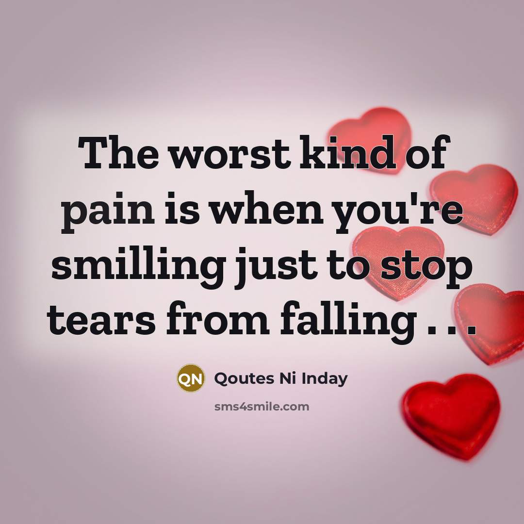 “The worst kind of pain is when you're smilling just…” quote by Qoutes Ni Inday