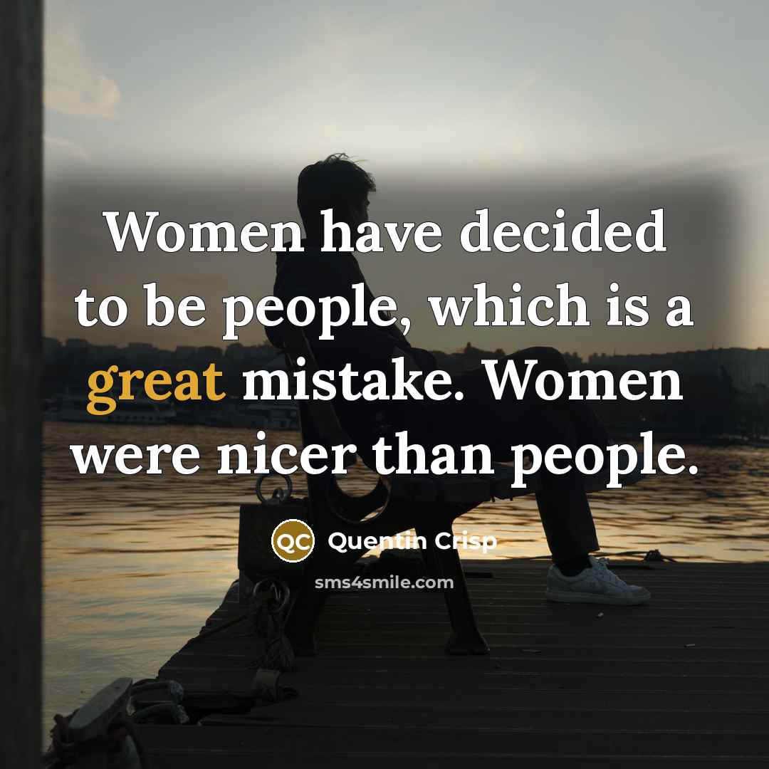 “Women have decided to be people, which is a great…” quote by Quentin Crisp