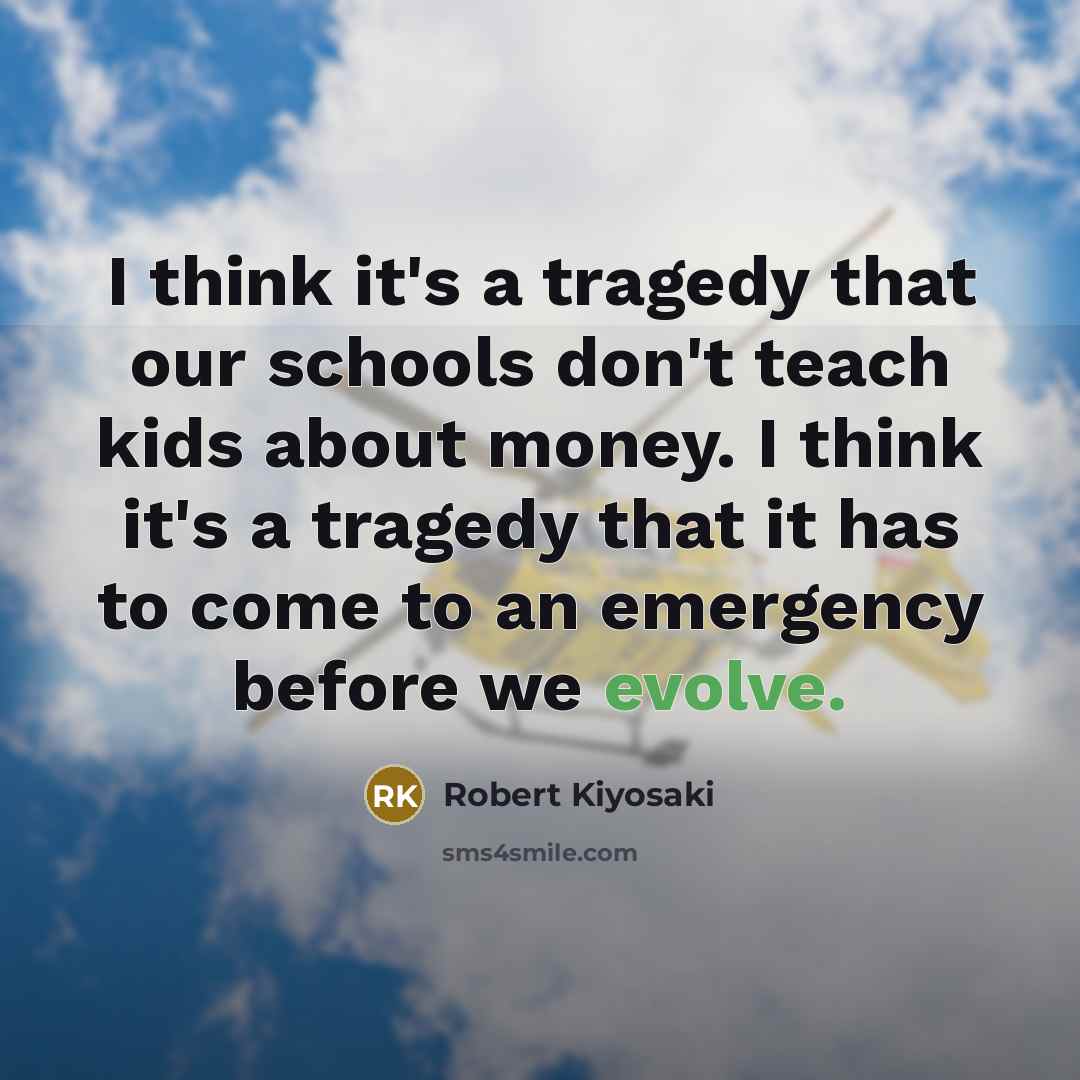 “I think it's a tragedy that our schools don't teach…” quote by Robert Kiyosaki