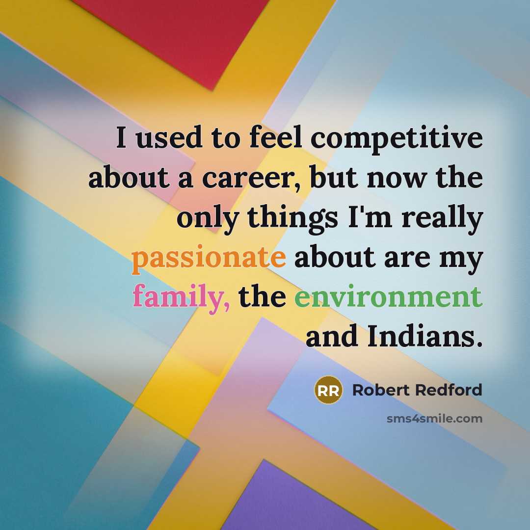 “I used to feel competitive about a career, but now…” quote by Robert Redford