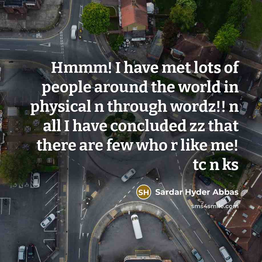 “Hmmm! I have met lots of people around the world…” quote by Sardar Hyder Abbas
