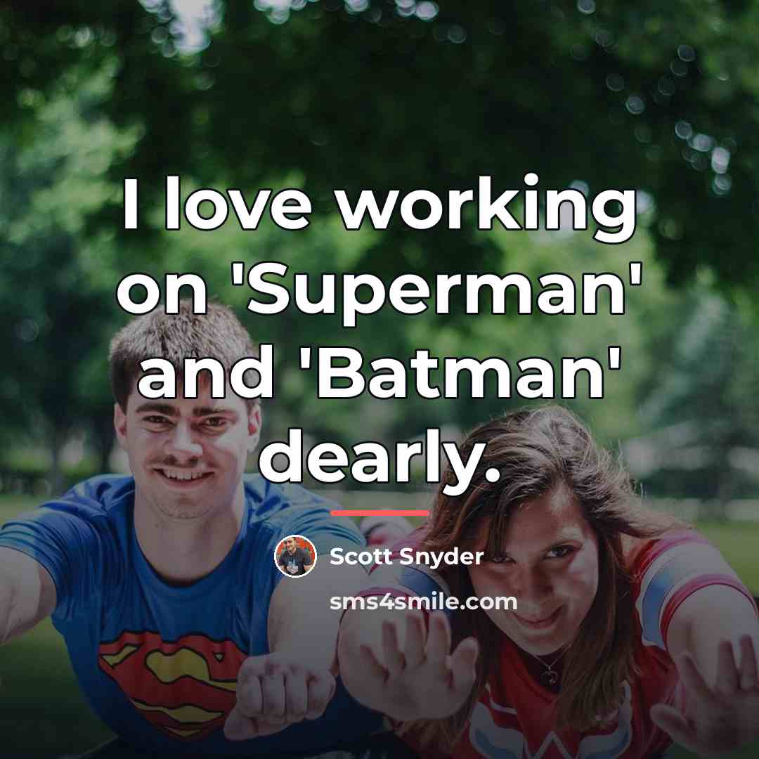 “I love working on 'Superman' and 'Batman' dearly.…” quote by Scott Snyder