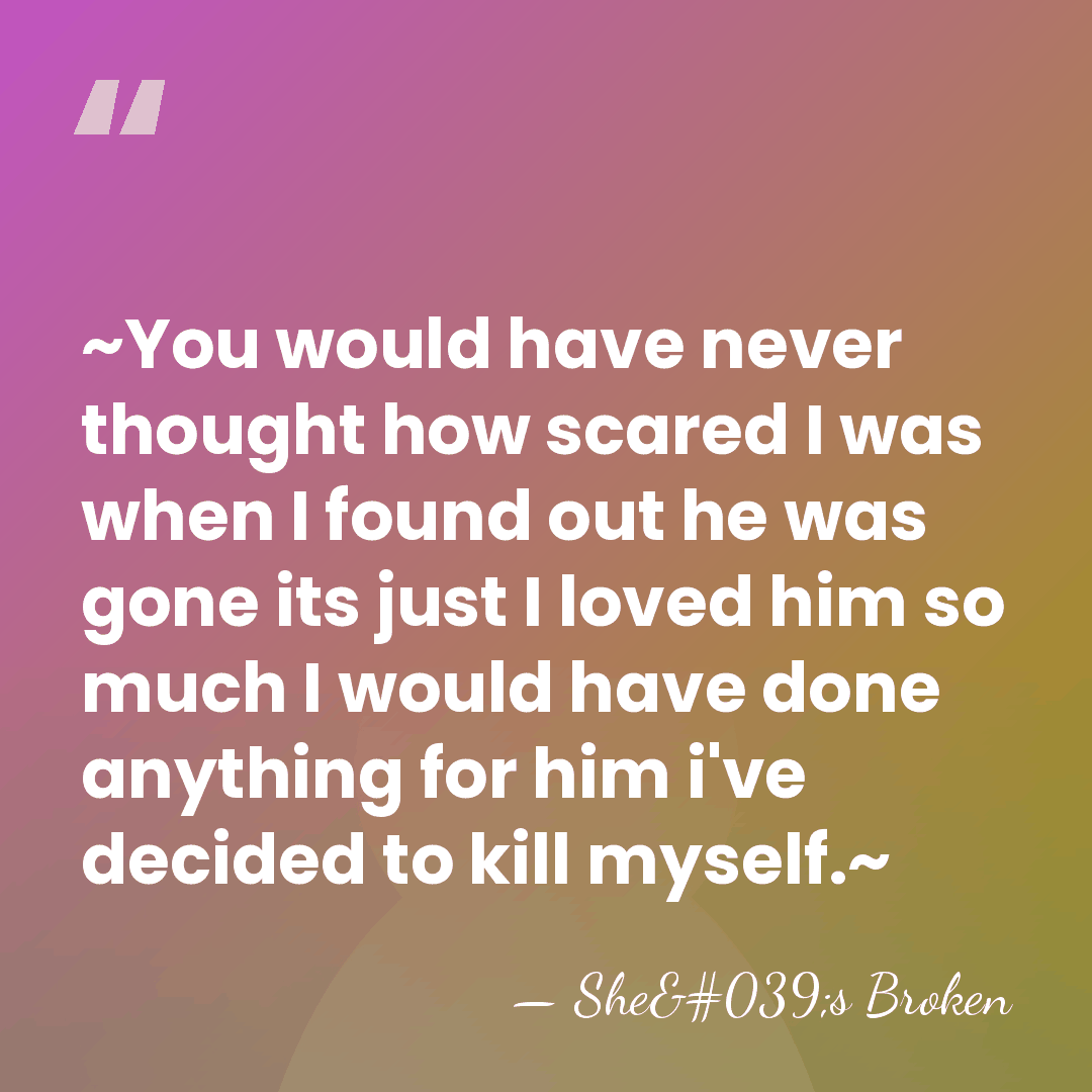 ~You would have never thought how scared I was when I found&hellip; - She's Broken