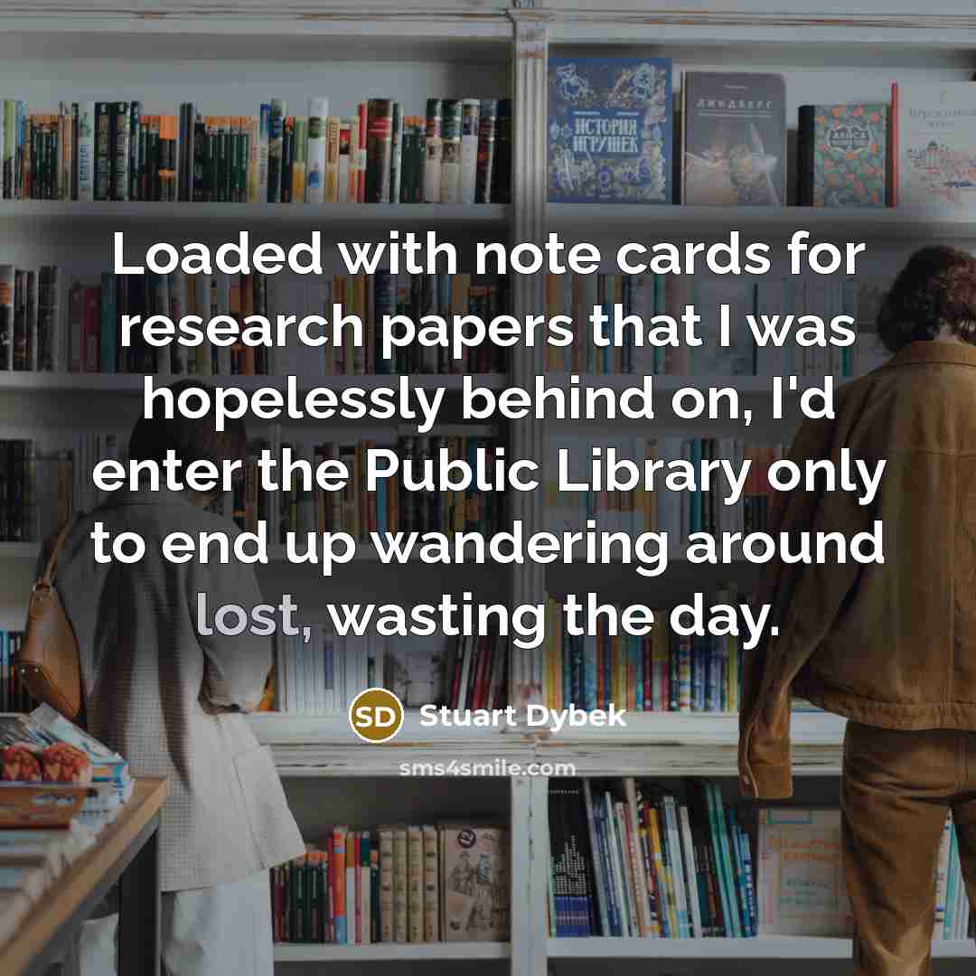 “Loaded with note cards for research papers that I was…” quote by Stuart Dybek
