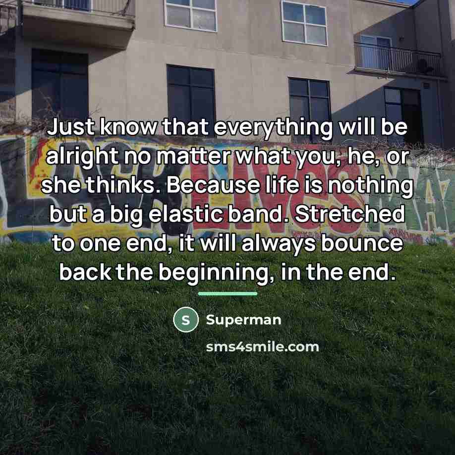 “Just know that everything will be alright no matter what…” quote by Superman