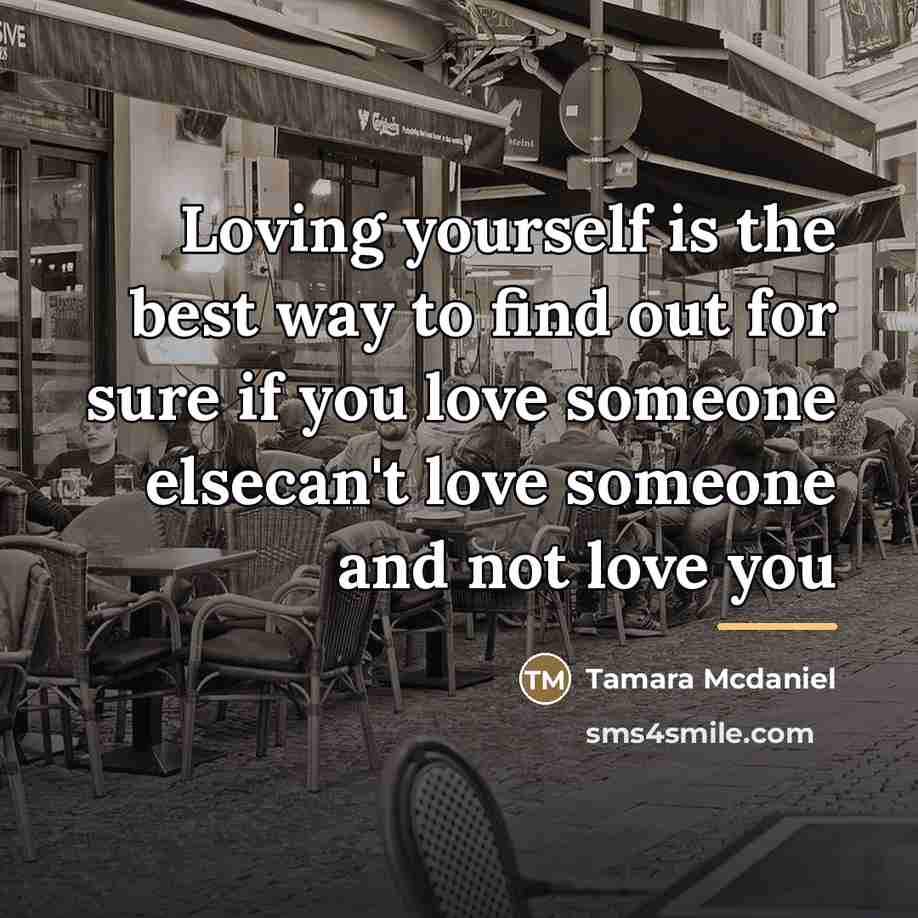 “Loving yourself is the best way to find out for…” quote by Tamara Mcdaniel