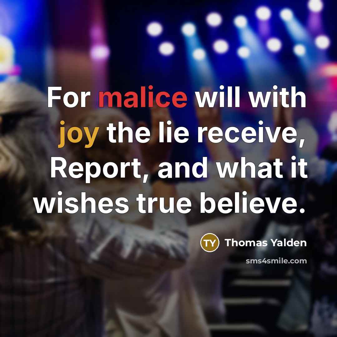 “For malice will with joy the lie receive, Report, and…” quote by Thomas Yalden