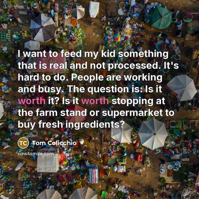 “I want to feed my kid something that is real…” quote by Tom Colicchio