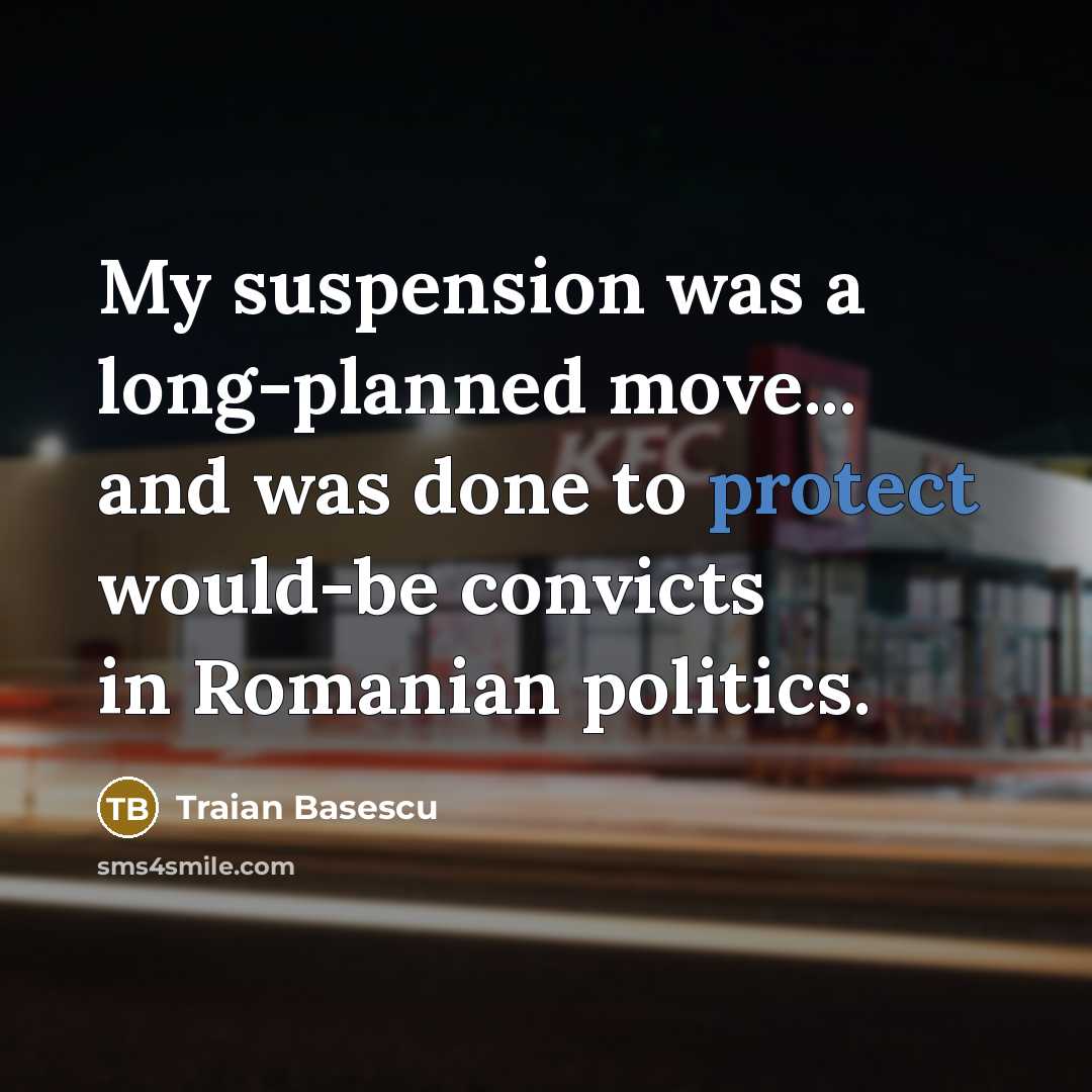 “My suspension was a long-planned move... and was done to…” quote by Traian Basescu