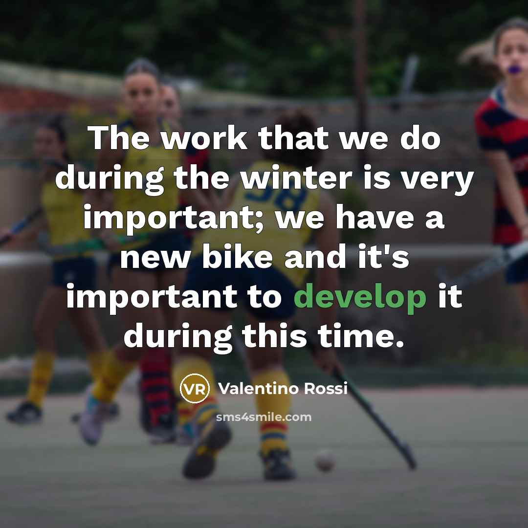 “The work that we do during the winter is very…” quote by Valentino Rossi