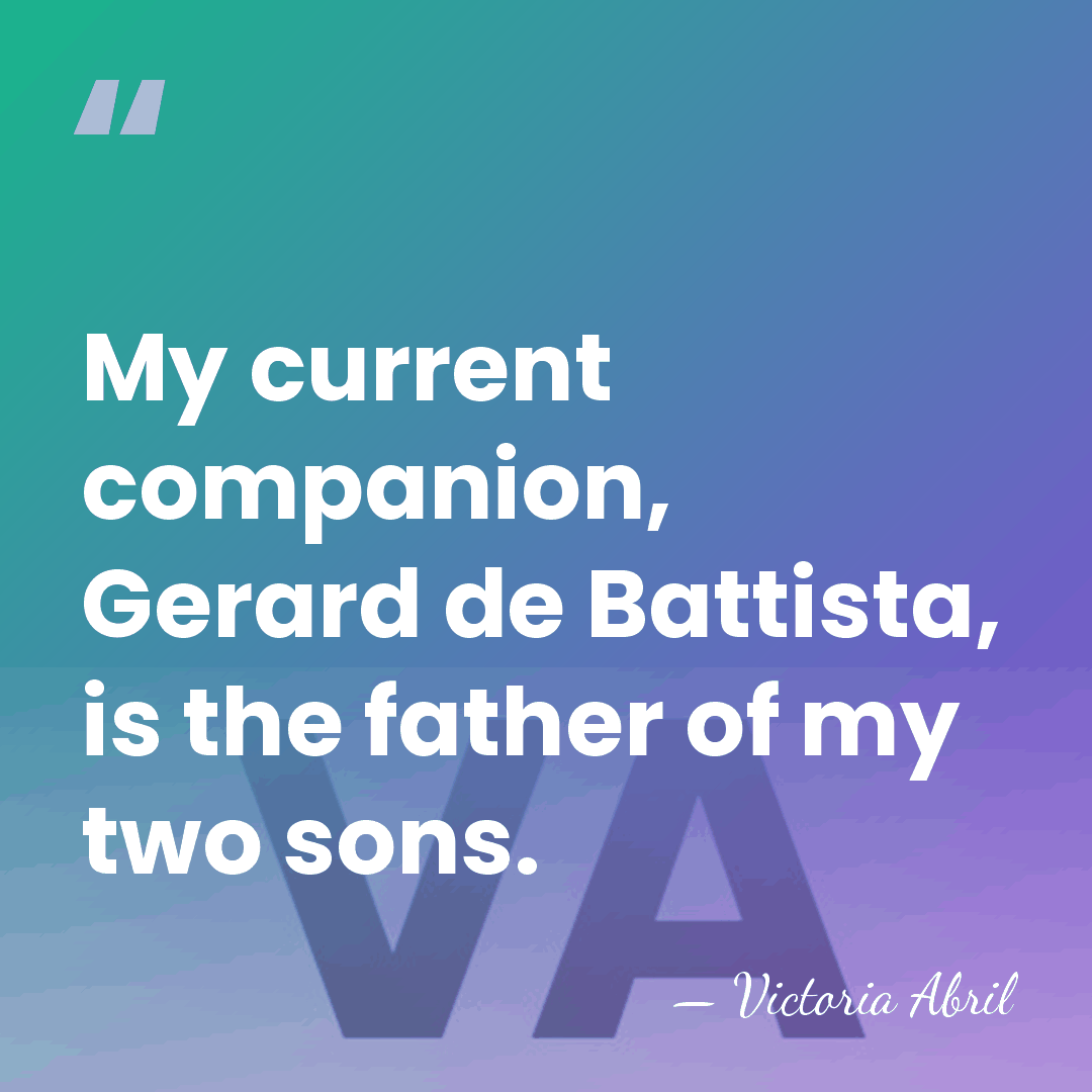 My current companion, Gerard de Battista, is the father of my two&hellip; - Victoria Abril