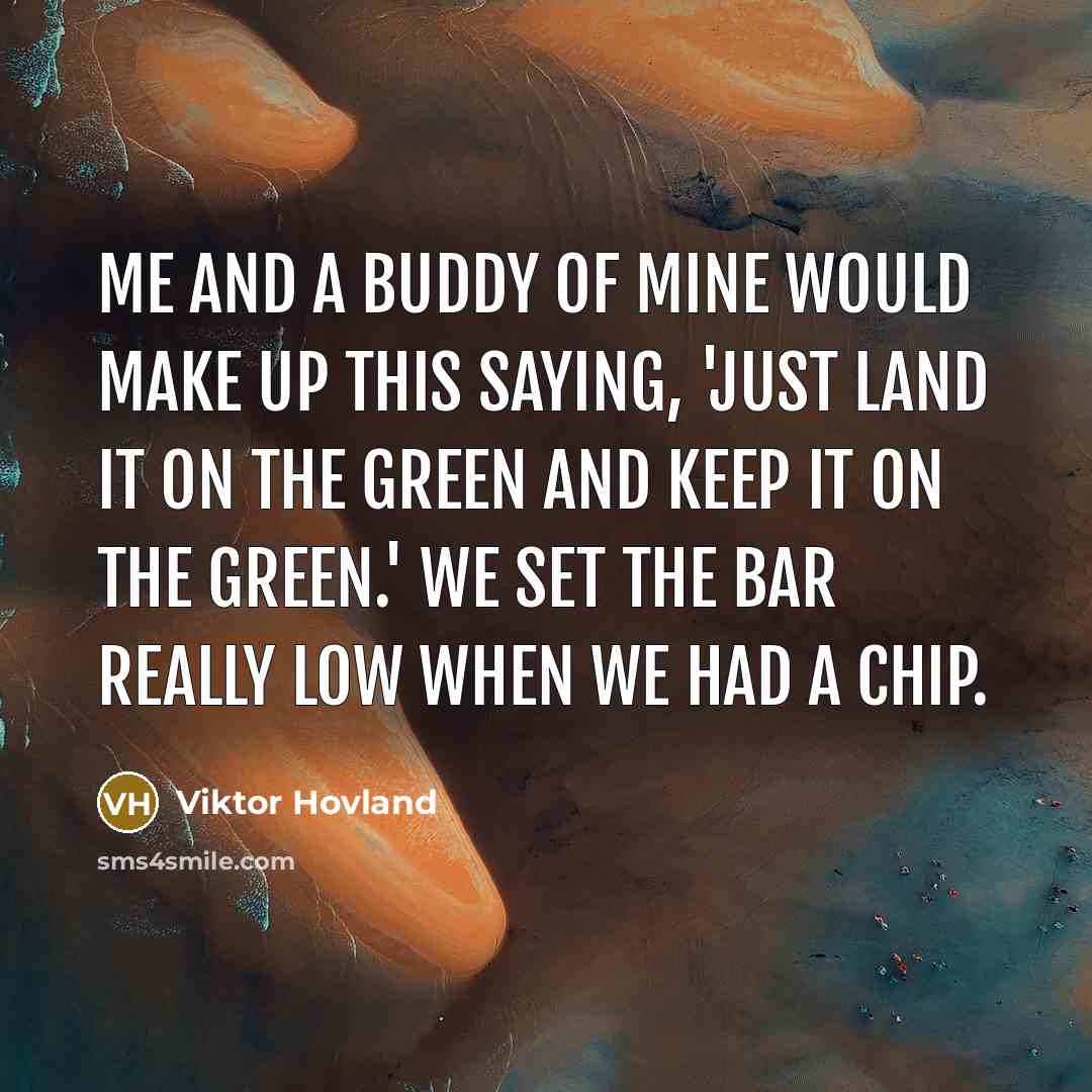 “Me and a buddy of mine would make up this…” quote by Viktor Hovland