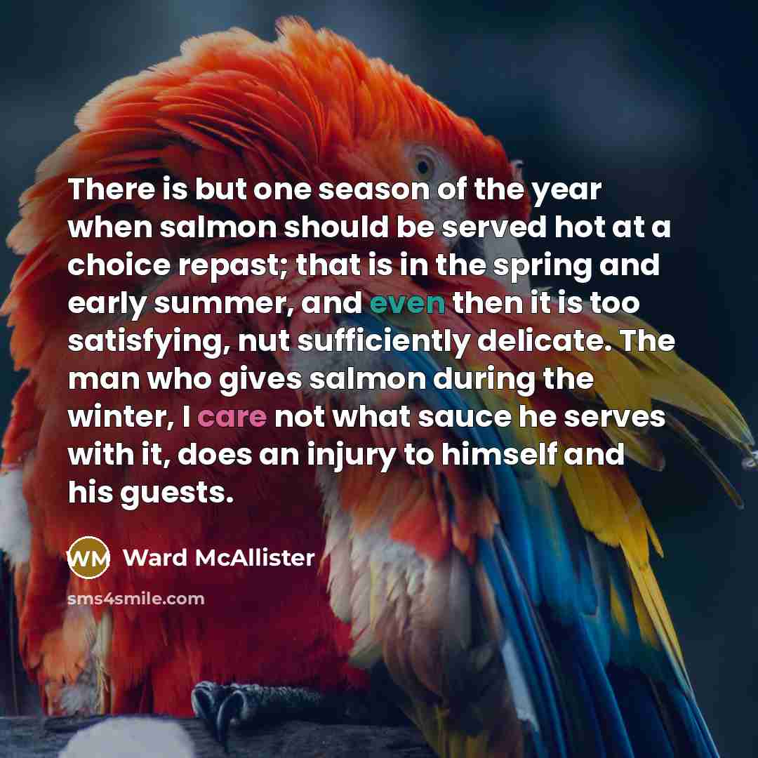 “There is but one season of the year when salmon…” quote by Ward McAllister
