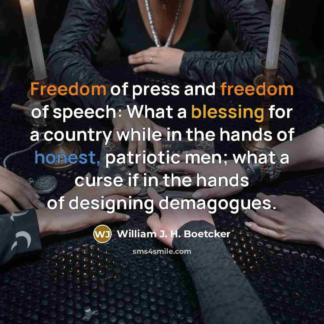 “Freedom of press and freedom of speech: What a blessing…” quote by William J. H. Boetcker