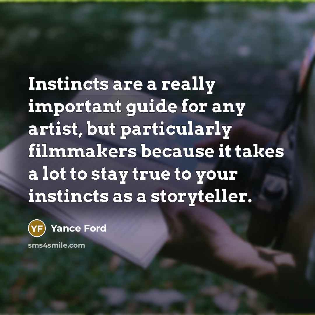 “Instincts are a really important guide for any artist, but…” quote by Yance Ford