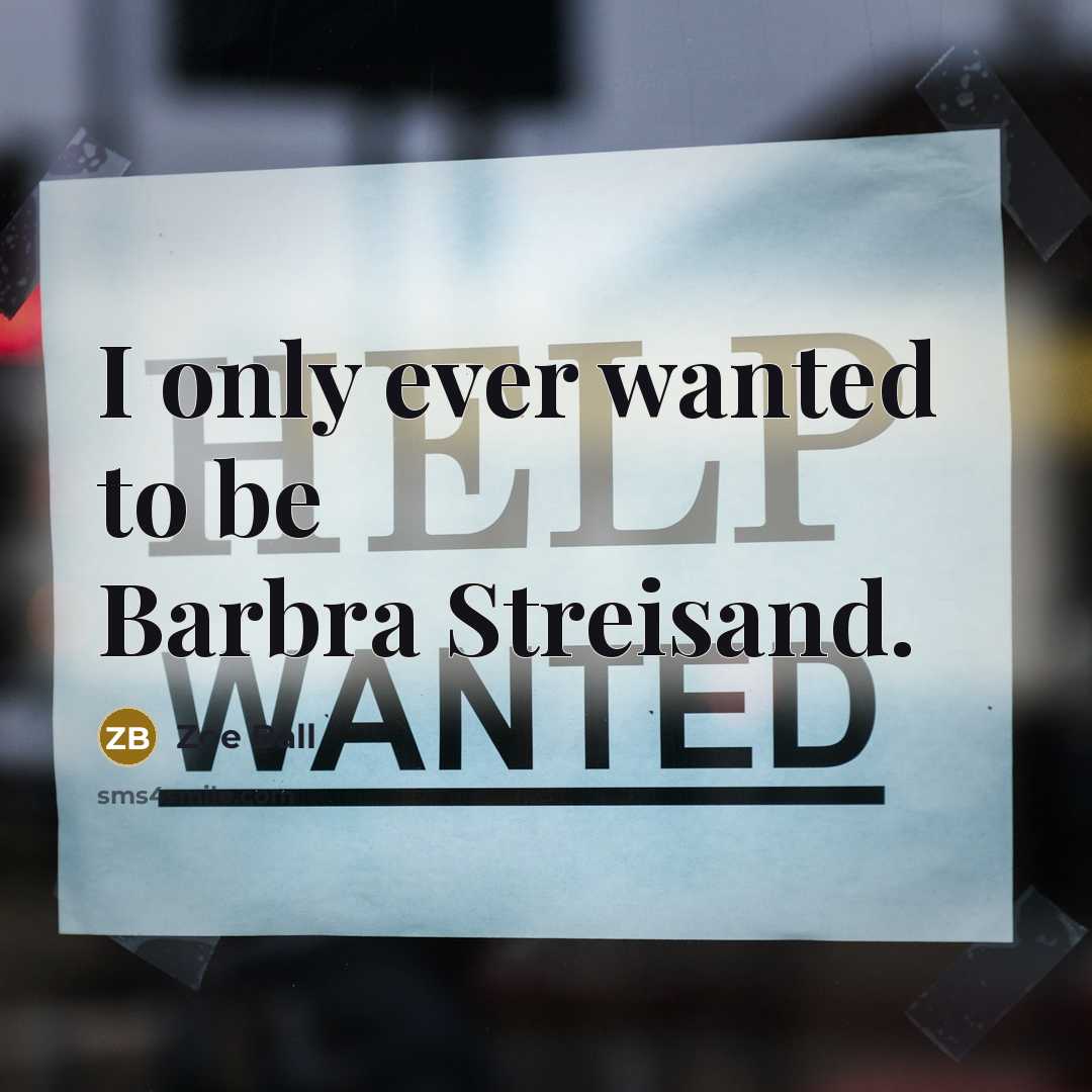 “I only ever wanted to be Barbra Streisand.…” quote by Zoe Ball