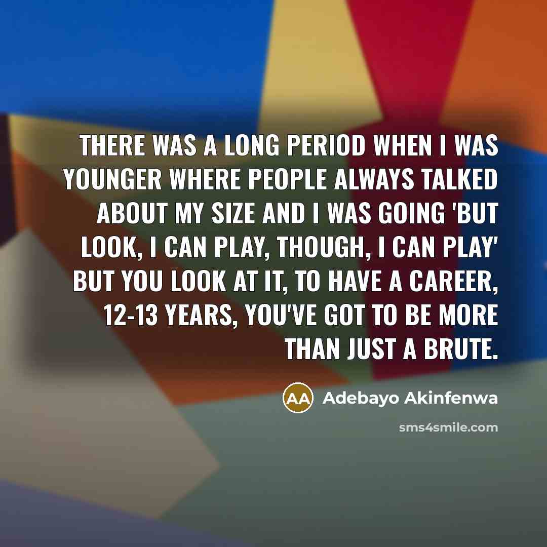 “There was a long period when I was younger where…” quote by Adebayo Akinfenwa