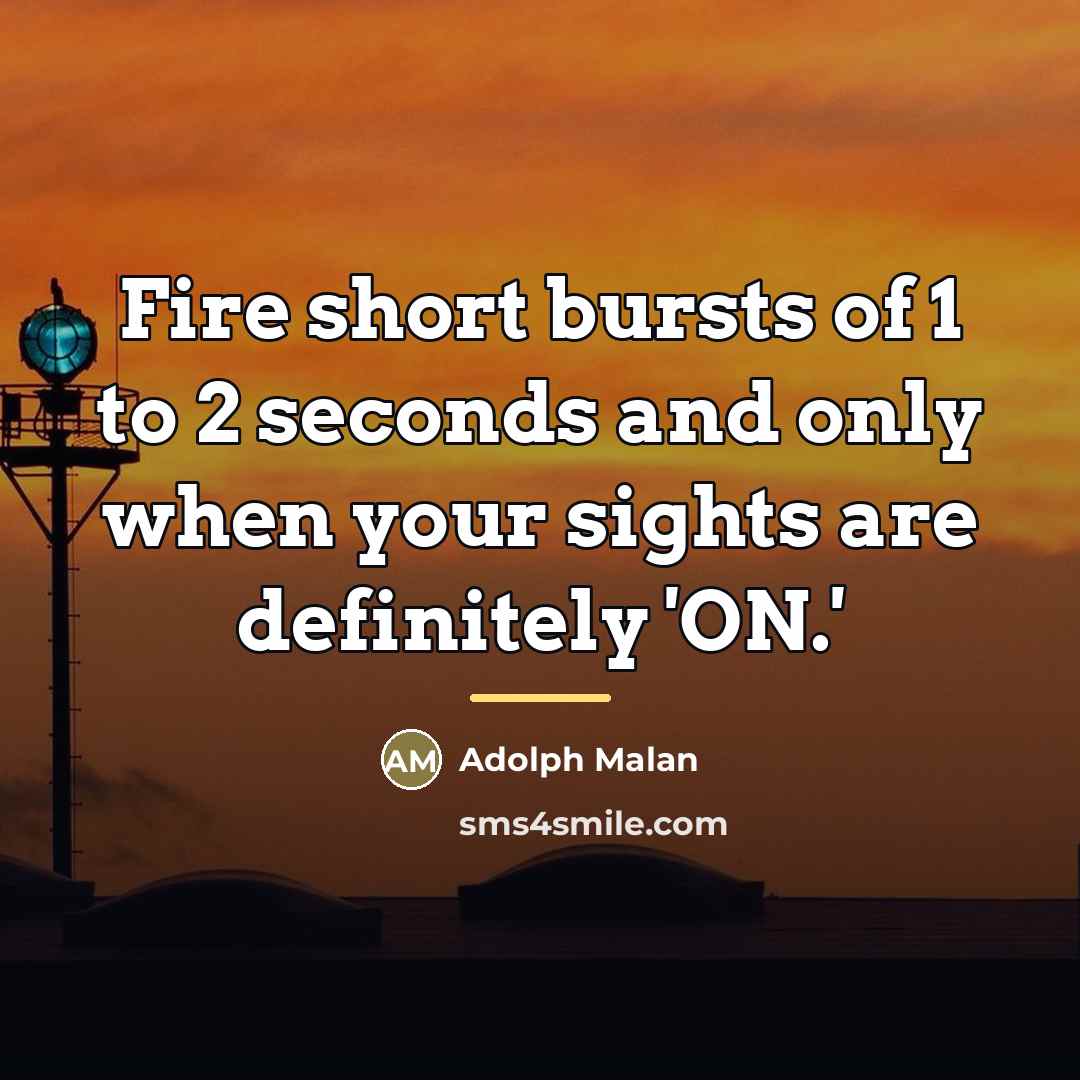 “Fire short bursts of 1 to 2 seconds and only…” quote by Adolph Malan