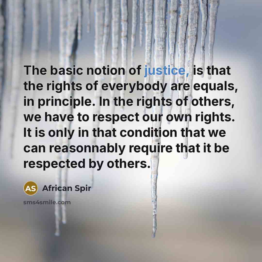 “The basic notion of justice, is that the rights of…” quote by African Spir