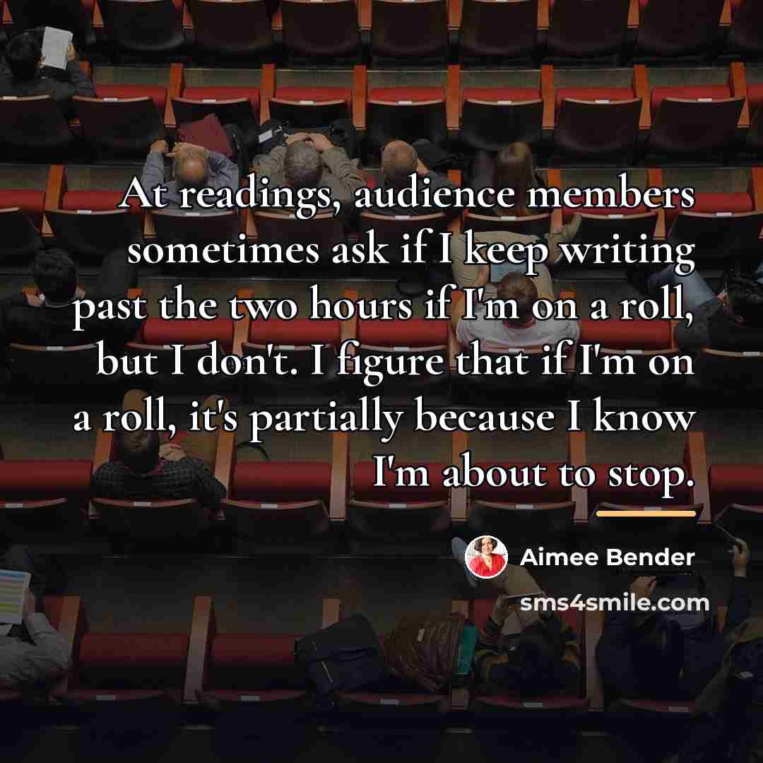 “At readings, audience members sometimes ask if I keep writing…” quote by Aimee Bender