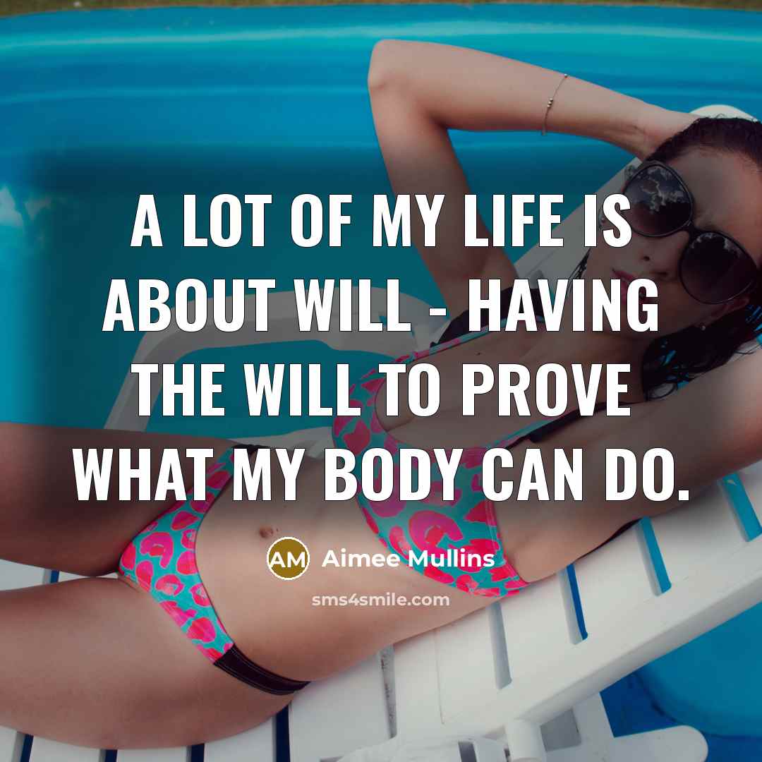 “A lot of my life is about will - having…” quote by Aimee Mullins