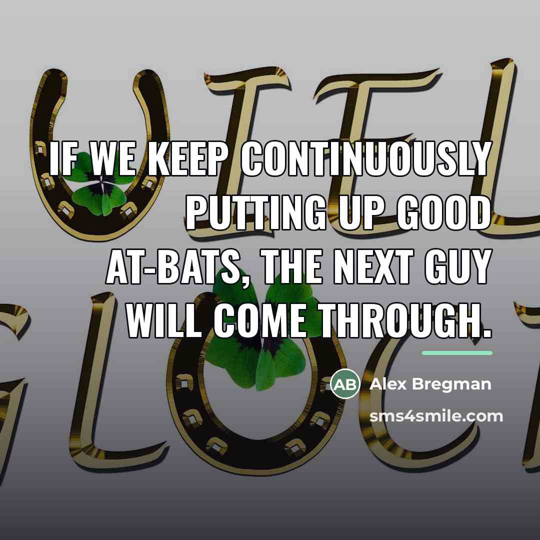 “If we keep continuously putting up good at-bats, the next…” quote by Alex Bregman