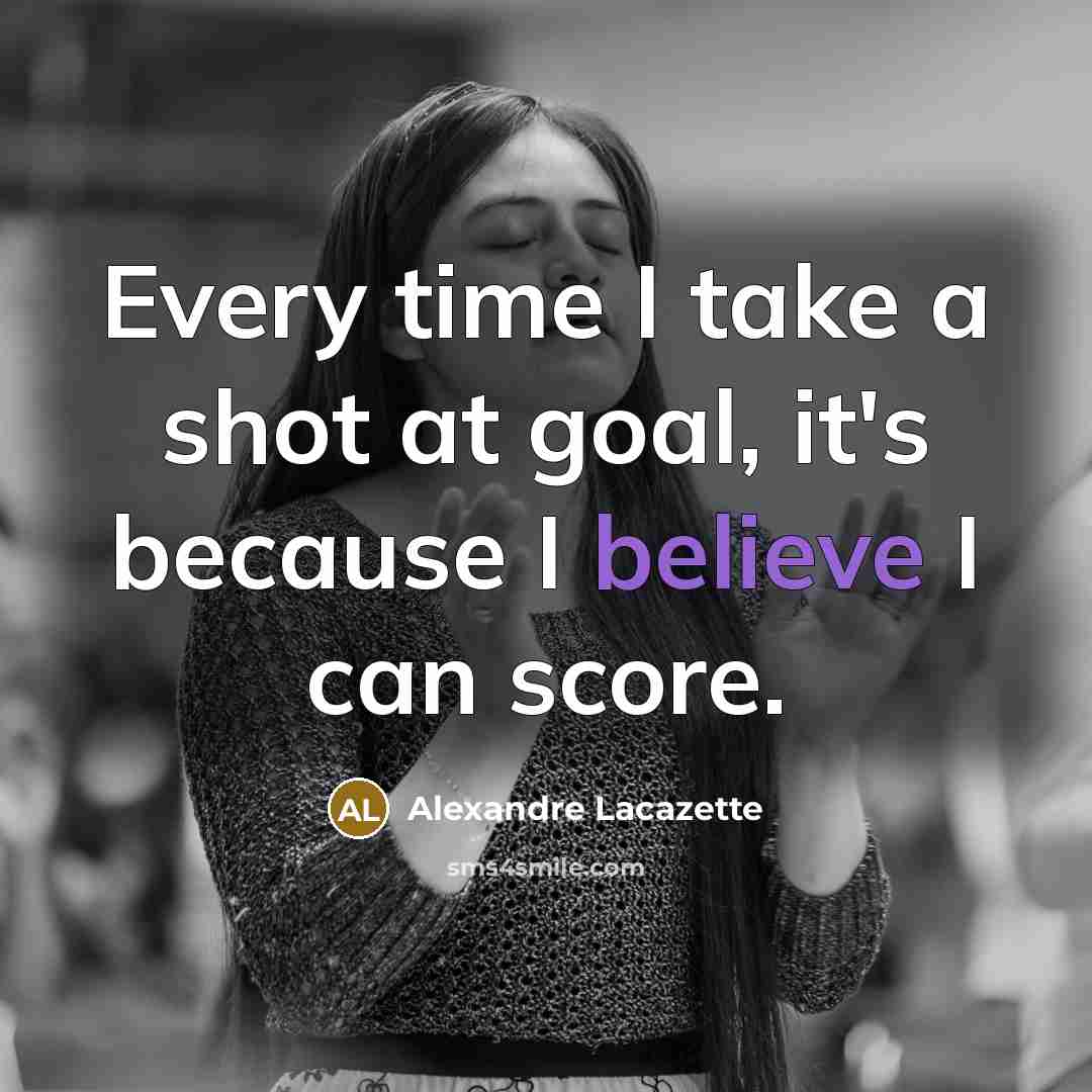 “Every time I take a shot at goal, it's because…” quote by Alexandre Lacazette