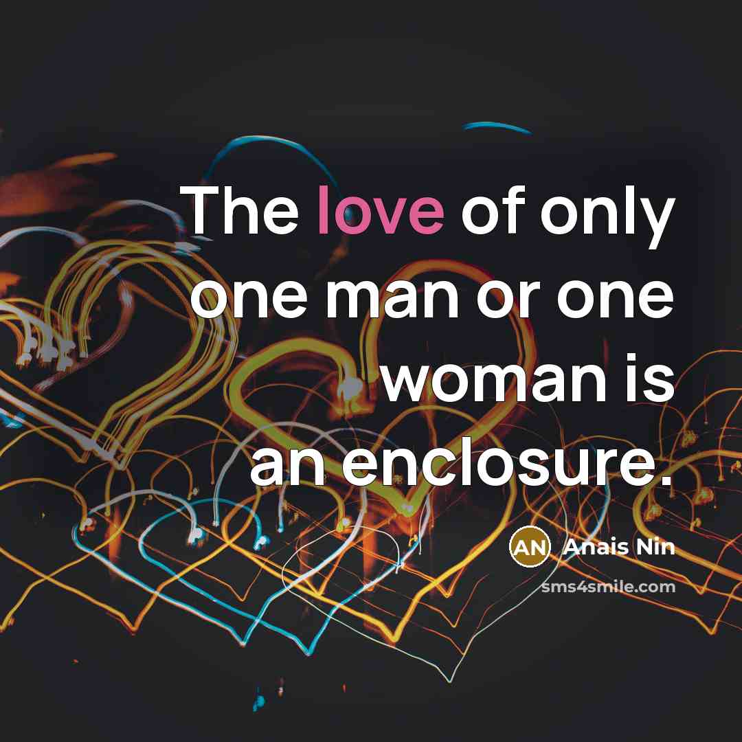“The love of only one man or one woman is…” quote by Anais Nin