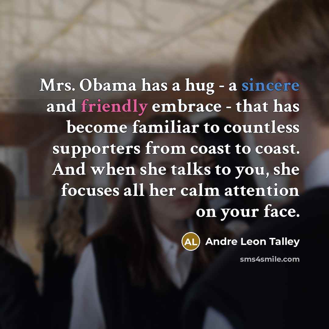 “Mrs. Obama has a hug - a sincere and friendly…” quote by Andre Leon Talley