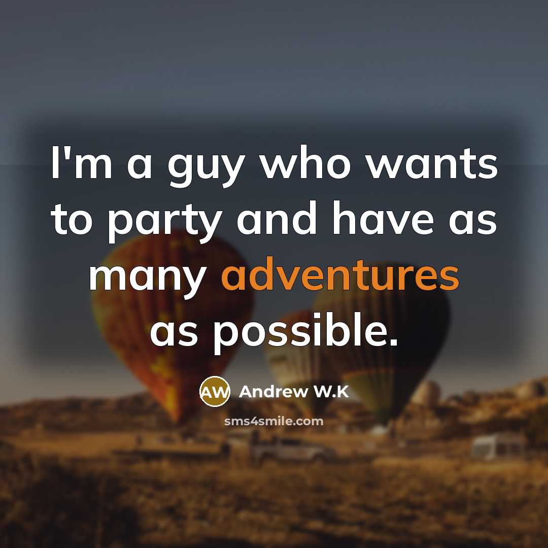 “I'm a guy who wants to party and have as…” quote by Andrew W.K