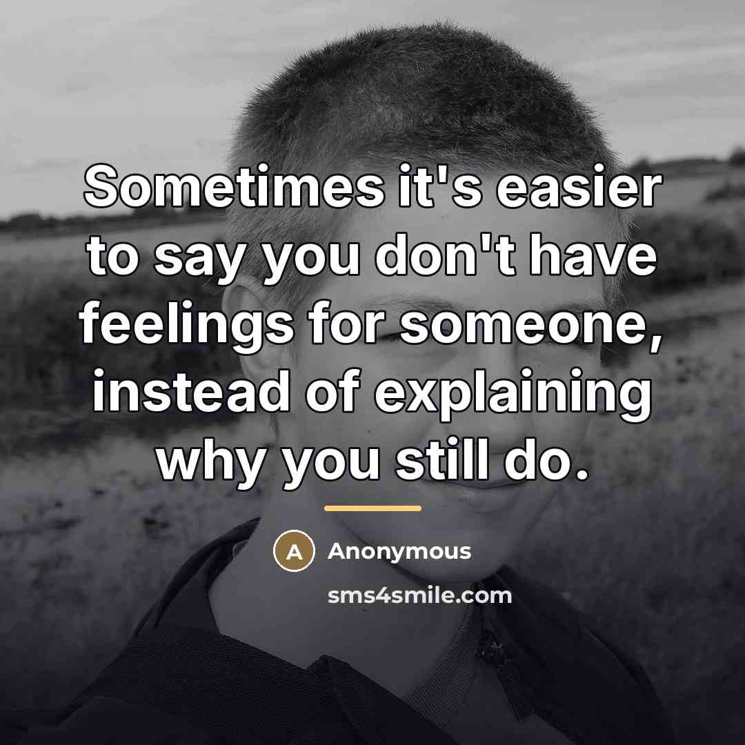 “Sometimes it's easier to say you don't have feelings for…” quote by Anonymous