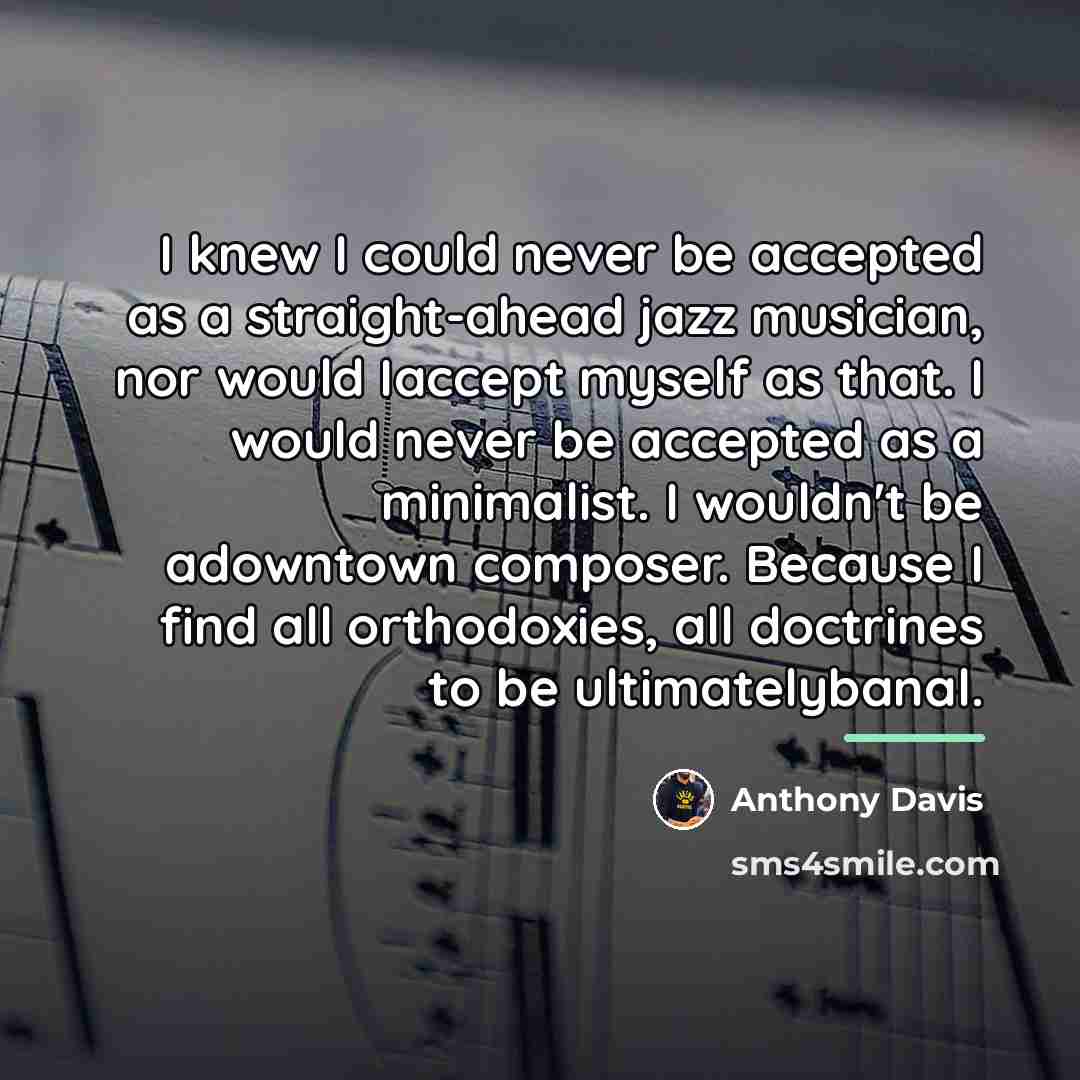 “I knew I could never be accepted as a straight-ahead…” quote by Anthony Davis
