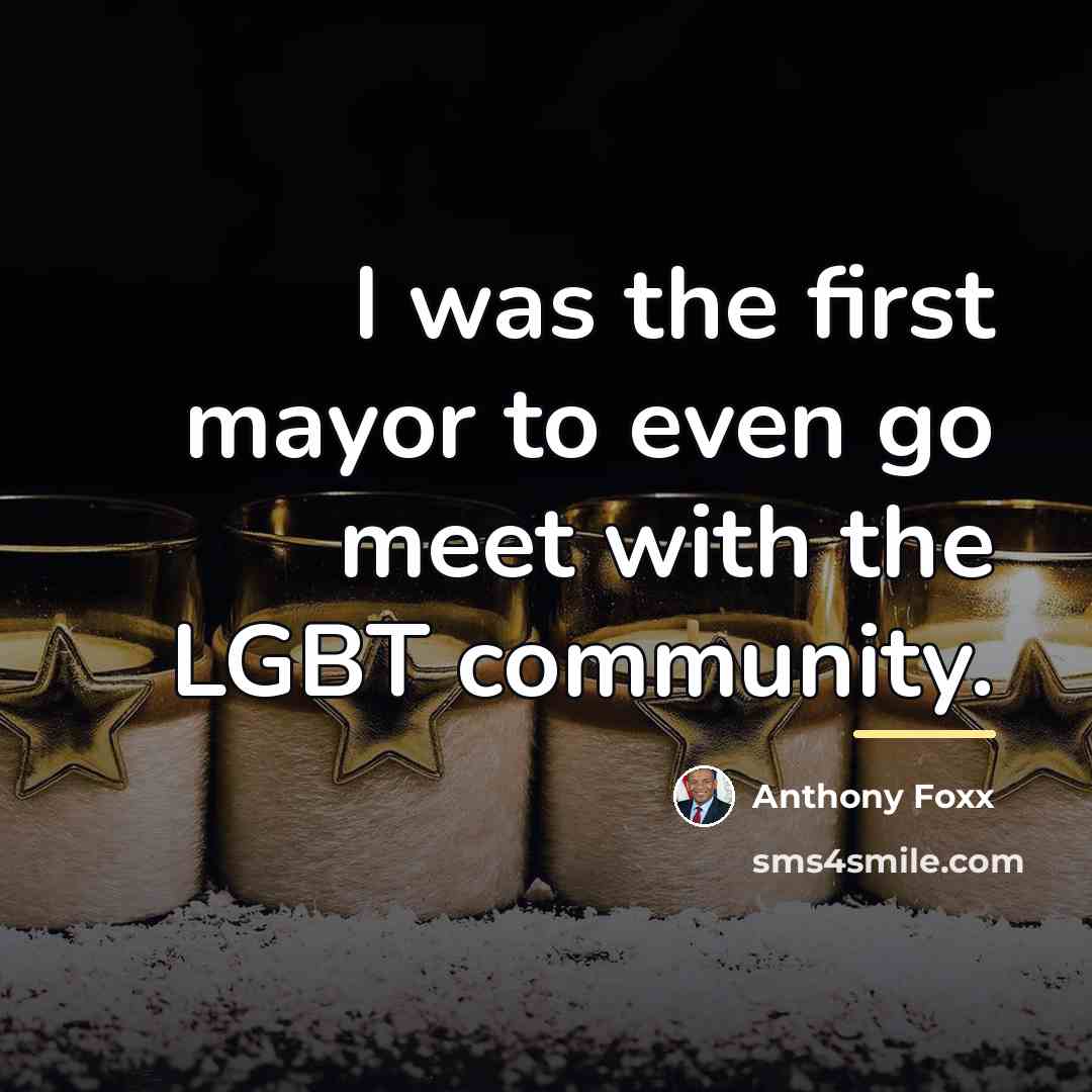 “I was the first mayor to even go meet with…” quote by Anthony Foxx