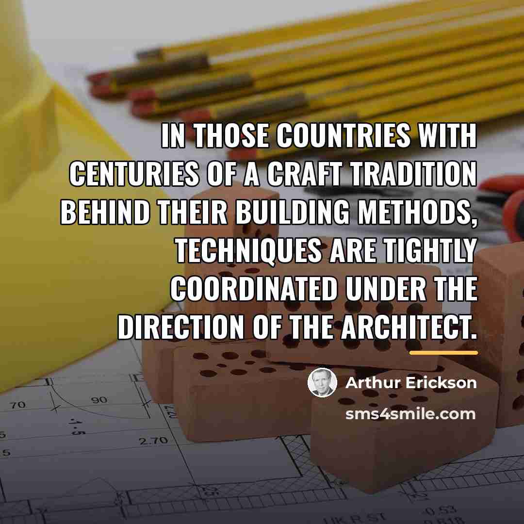 “In those countries with centuries of a craft tradition behind…” quote by Arthur Erickson