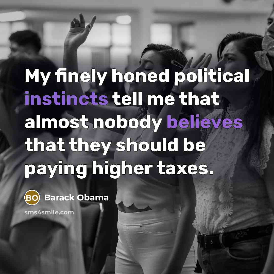 “My finely honed political instincts tell me that almost nobody…” quote by Barack Obama