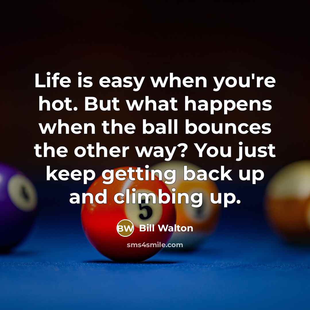“Life is easy when you're hot. But what happens when…” quote by Bill Walton
