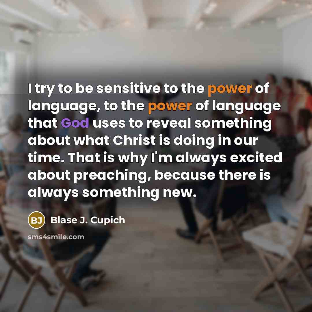 “I try to be sensitive to the power of language,…” quote by Blase J. Cupich
