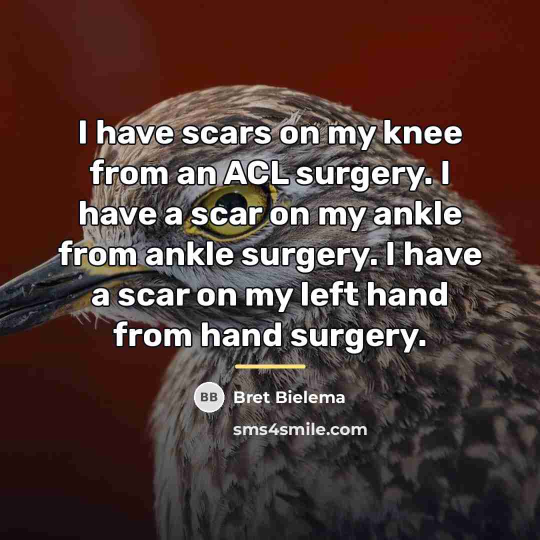 “I have scars on my knee from an ACL surgery.…” quote by Bret Bielema