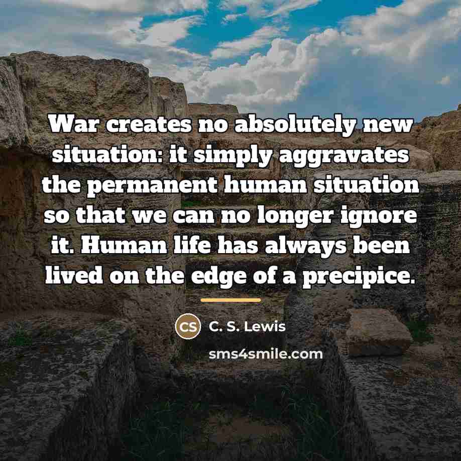 “War creates no absolutely new situation: it simply aggravates the…” quote by C. S. Lewis