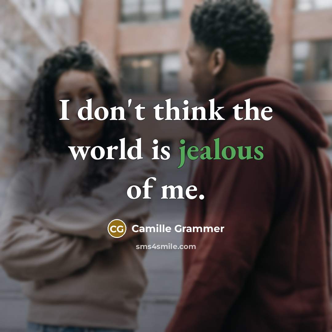 “I don't think the world is jealous of me.…” quote by Camille Grammer