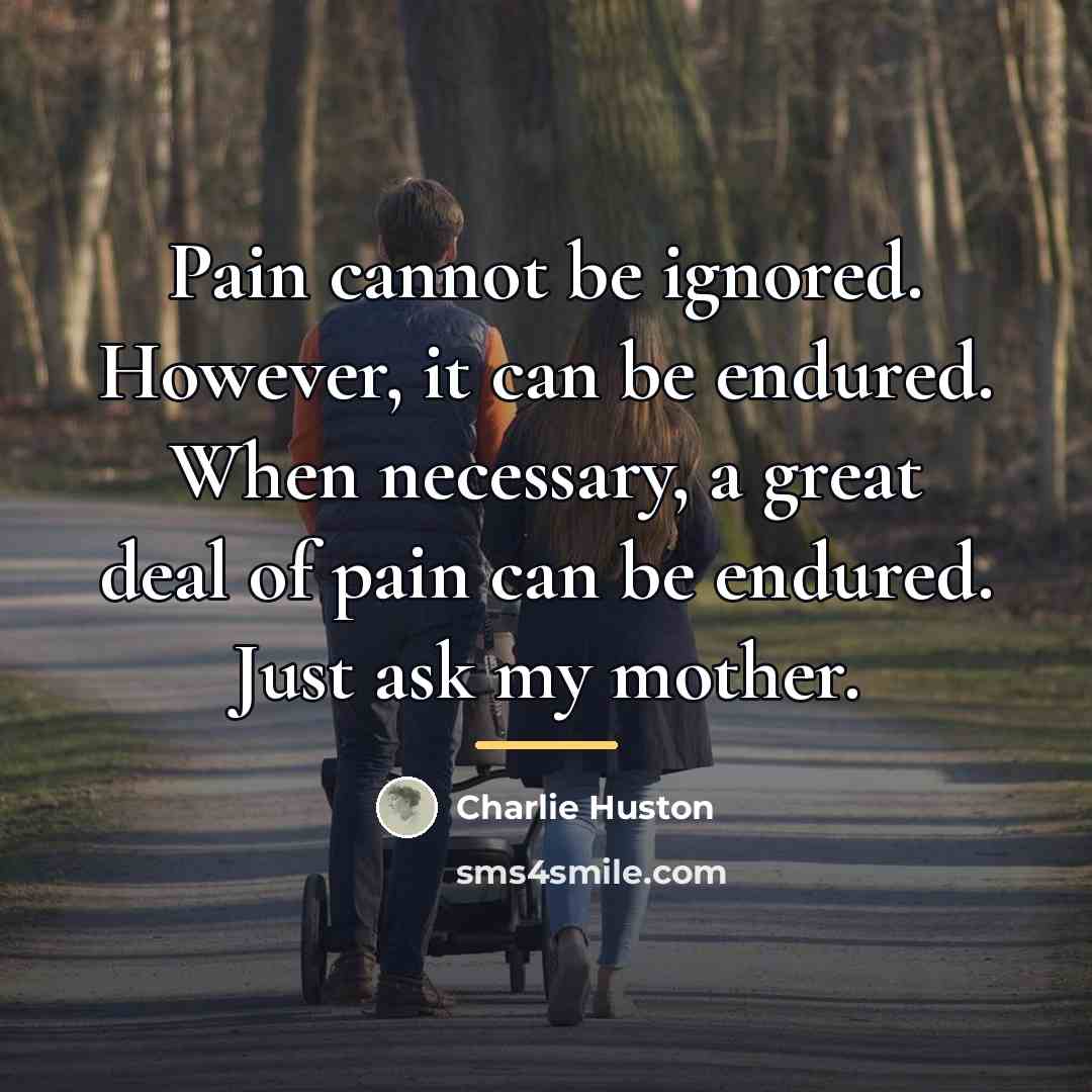 “Pain cannot be ignored. However, it can be endured. When…” quote by Charlie Huston